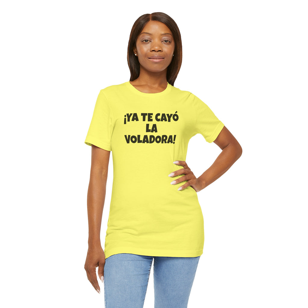 Funny Unisex T-shirt,Mexican Humor Tee, Latin Style T shirt,Summer Outing T-Shirt, Vacation Wear, Fun Gift for Friends.'Ya te cayó la voladora!'