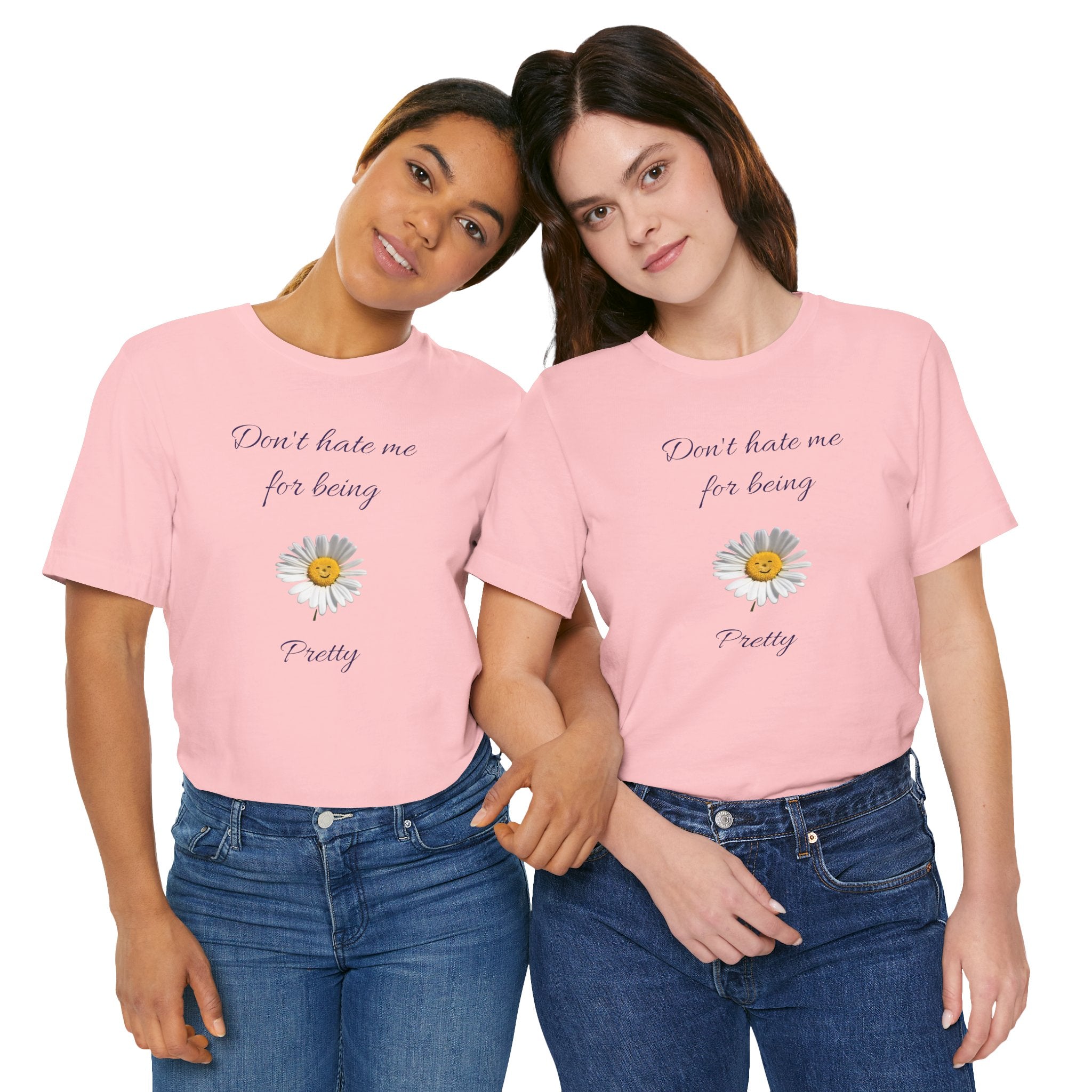 Cute Women's Shirt,Sunny Daisy Jersey Tee,Great gift for Teens,Birthday Gift,Casual Wear for Woman-Don't hate me for being pretty-