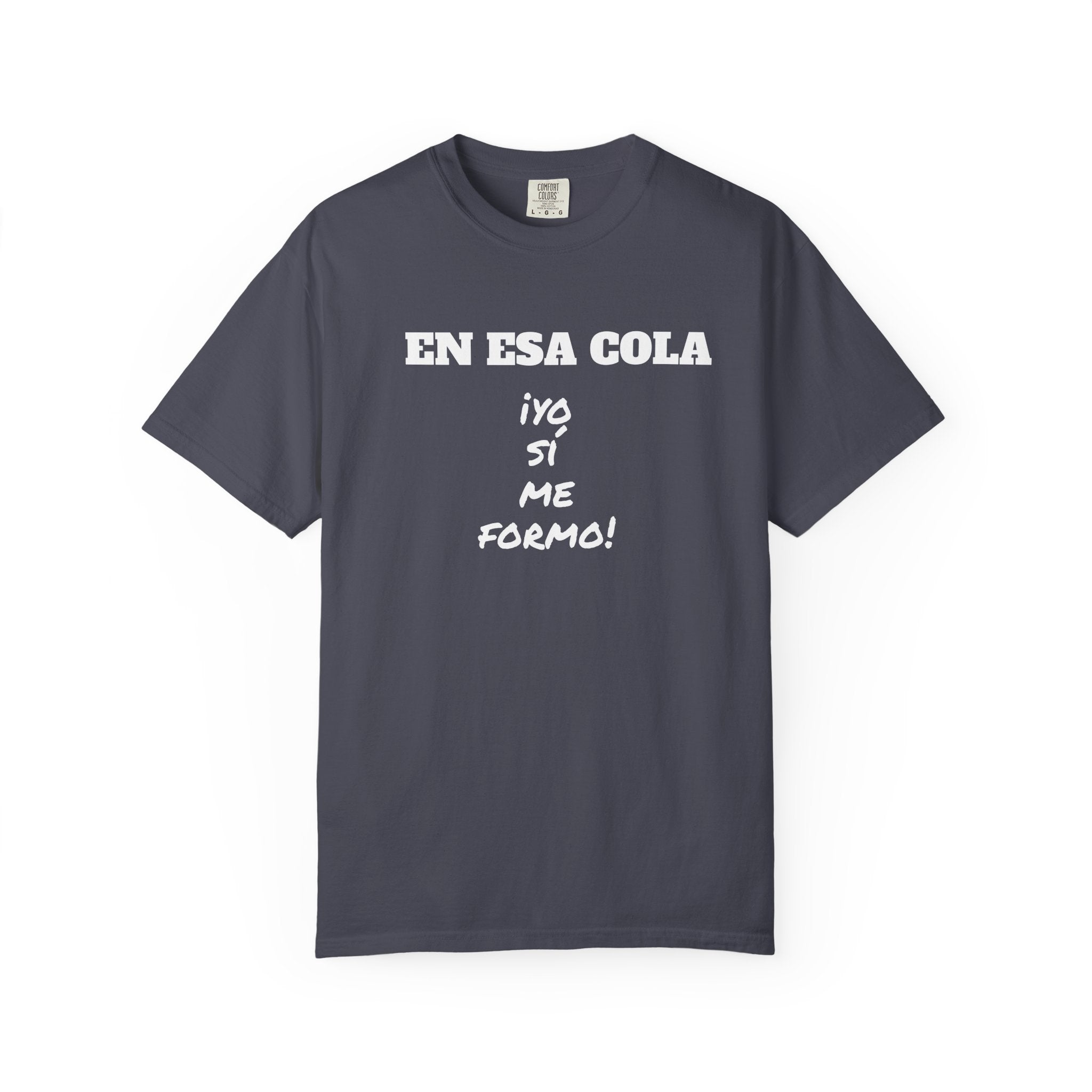 Funny Latin T-shirt for Humor Lovers,Mexican Sayings T shirt,Gift for Friends,Birthday Gift for Men.' 'En esa cola..Yo sí me formo!'