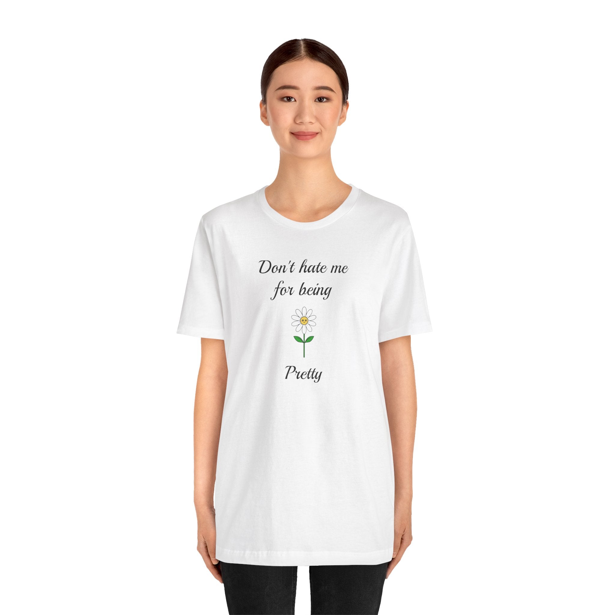 Best Gift for Teens,Cute Women's Tee,Casual Wear for Girls,Cool Present for Girlfriend. 'Don't Hate Me For Being Pretty'