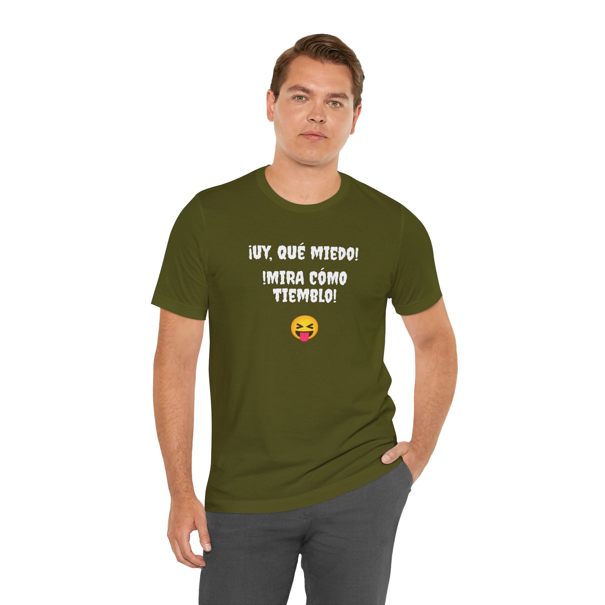 Funny Mexican T-Shirt,Neutral Gender, Latino Style Shirt,Sarcastic T-shirt.'Uy, que miedo! ¡Mira como tiemblo!'