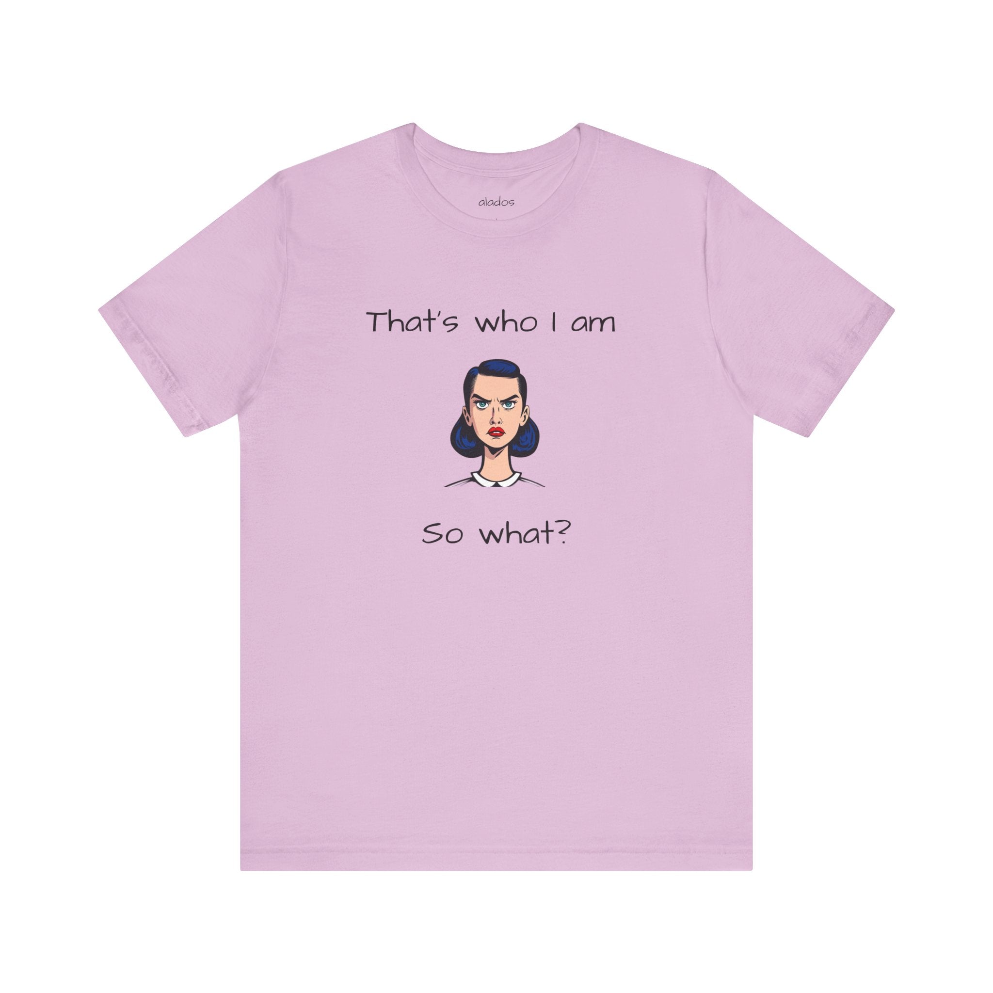 Empowering Statement Tee - "That's Who I Am, So What?" -  Jersey Short Sleeve for Women,Great Gift for Women
