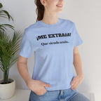 Funny Unisex T-shirt, Mexican Sayings Shirt Neutral Gender, Mexican Humor Tee,Best Holiday Gift ,Sarcastic Shirt.'Me extrana! Que siendo araña'