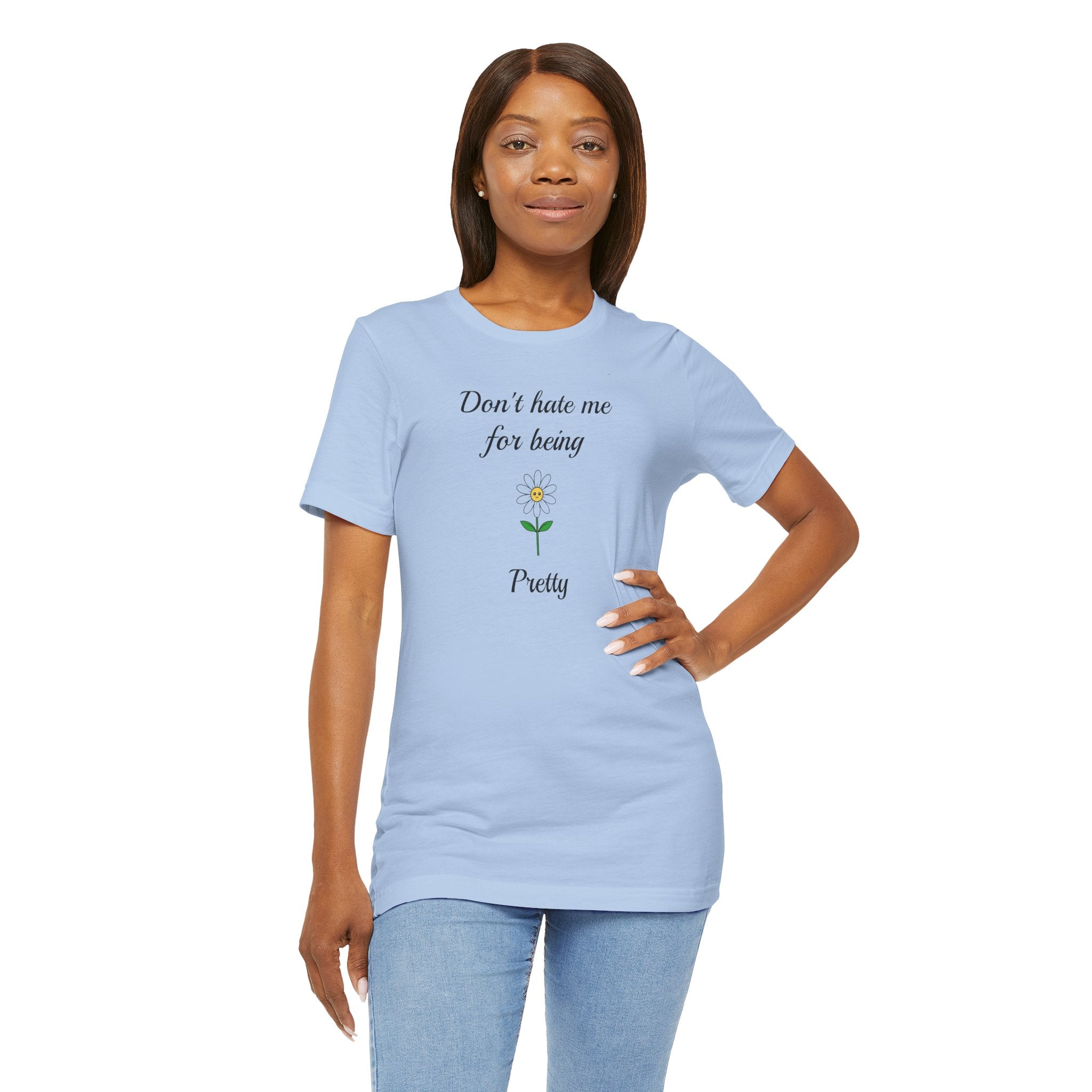 Best Gift for Teens,Cute Women's Tee,Casual Wear for Girls,Cool Present for Girlfriend. 'Don't Hate Me For Being Pretty'
