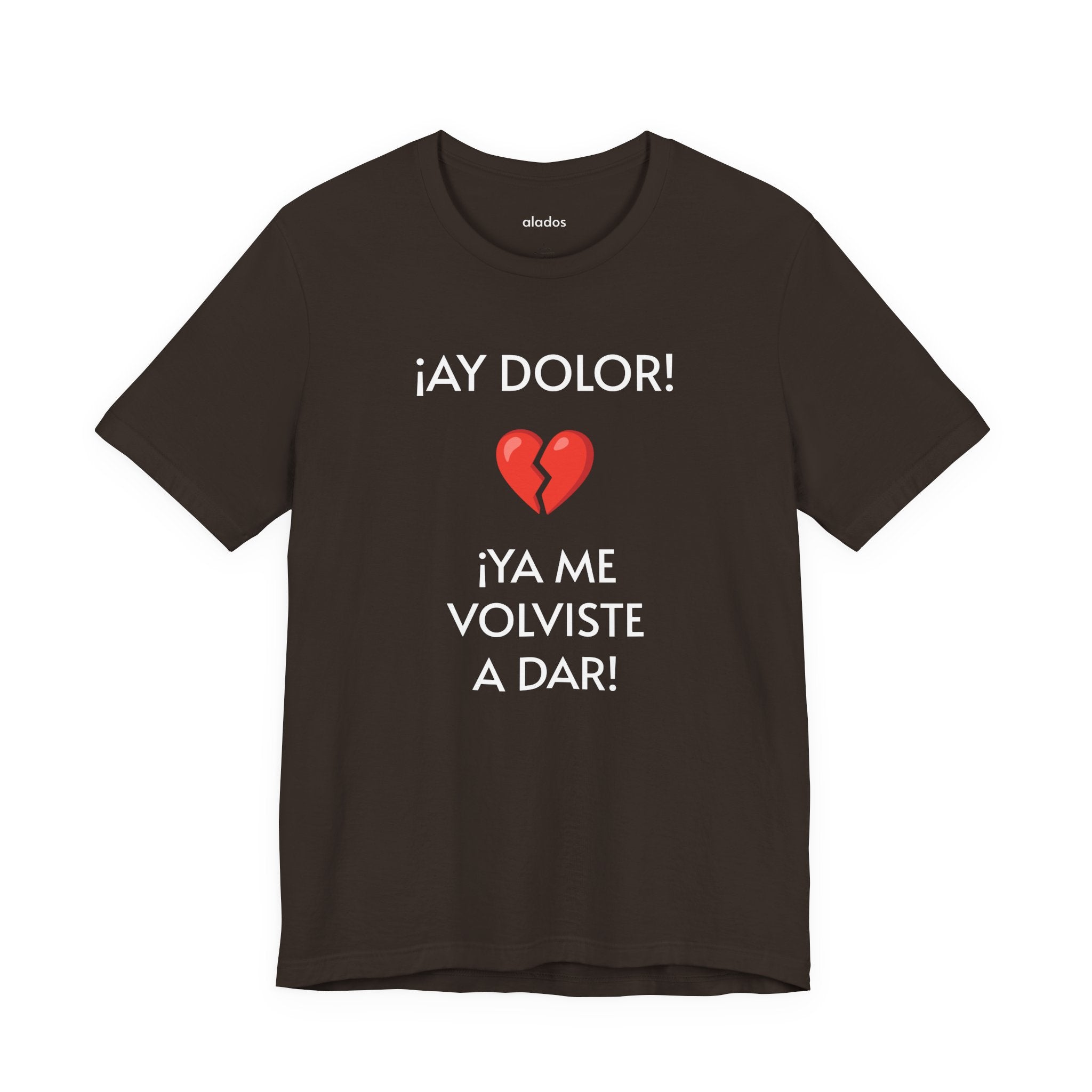 Funny Women's Tee, Humorous T-Shirt, Sarcastic Ladies Top, Hilarious Shirt for Her, Cute Joke Tee for Girls. 'AY DOLOR...'