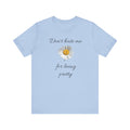 Pretty Daisy Graphic Tee,Cute T shirt for Teens,Birthday Gift for Women. "Don't Hate Me for Being Pretty"