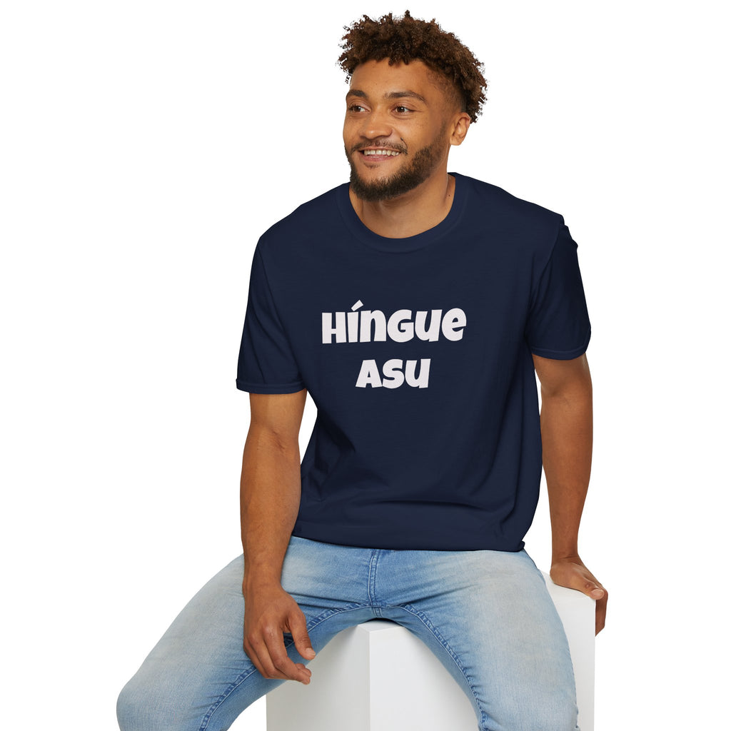 Bold Design Tee,Funny Unisex Shirt,Mexican Humor T shirt,Birthday Gift Tee. 'HINGUE ASU'