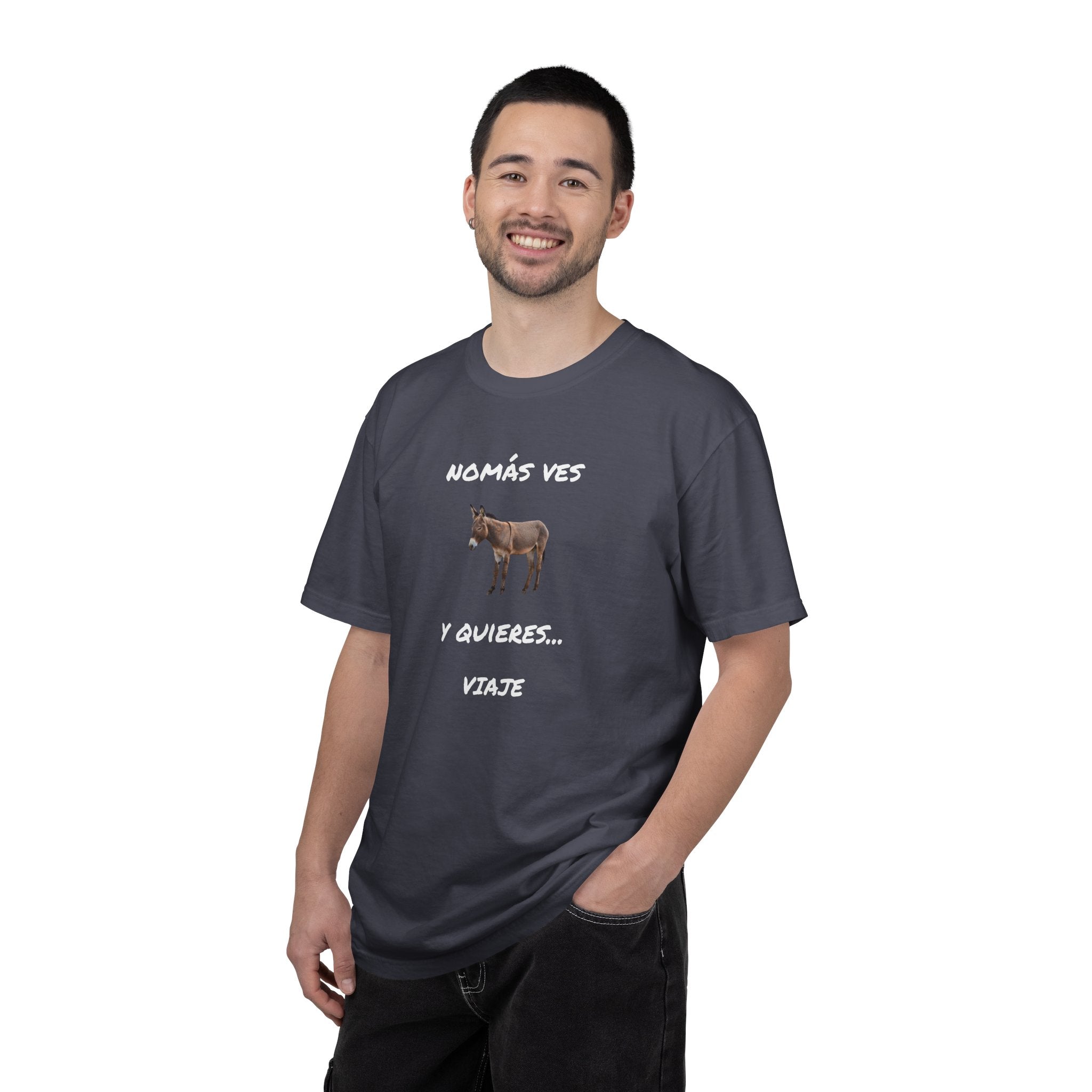 Humorous Mexican Pride T-Shirt, Latino Tee,Funny Mexican T shirt. 'Nomás ves burro  y quieres ...Viaje'