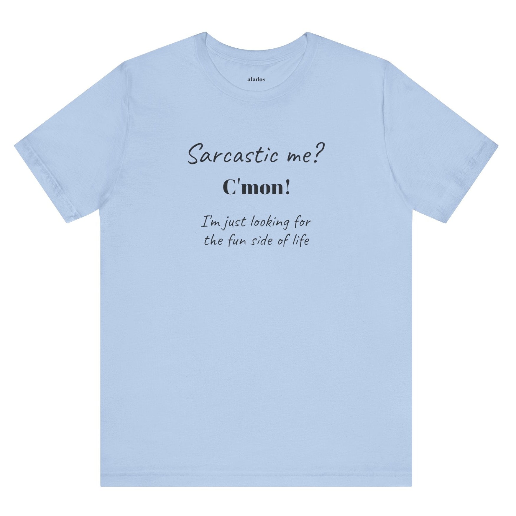 Bold Design Tee,Funny Unisex T-shirt,Sarcastic Humor Tee - Unisex Jersey Short Sleeve T-Shirt. 'SARCASTIC ME?'