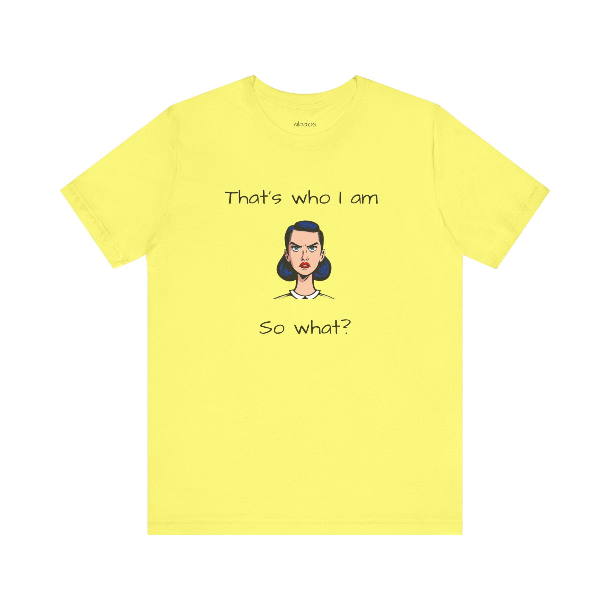 Empowering Statement Tee - "That's Who I Am, So What?" -  Jersey Short Sleeve for Women,Great Gift for Women
