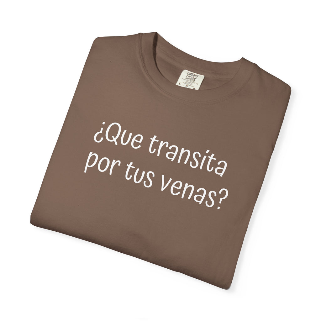 Funny Unisex T-shirt,Mexican Humor Tee,Sarcastic Shirt,Confortable Wear T shirt.'Que transita por tus venas?'