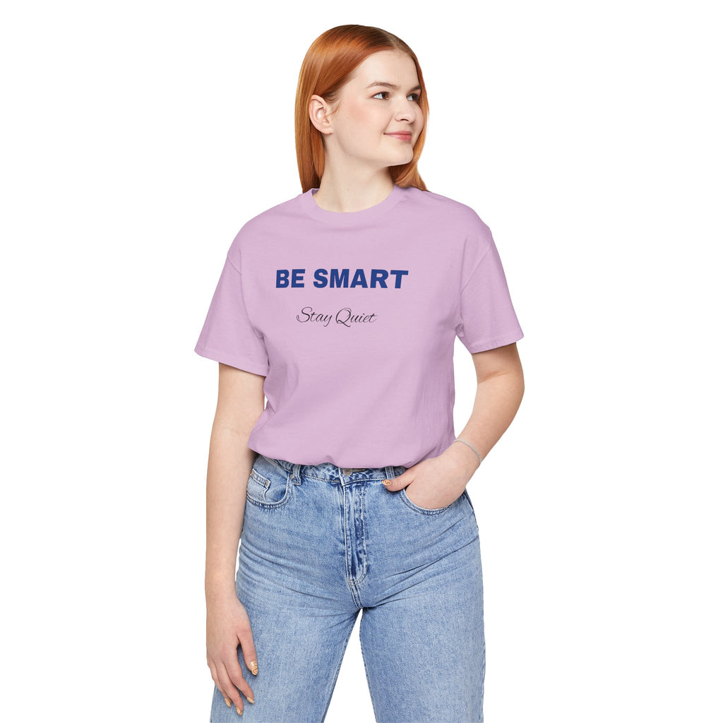 Humorous Graphic T-Shirt for Everyday Wear,Funny Unisex Tee,Sarcastic Shirt. 'Be Smart Stay Quiet'