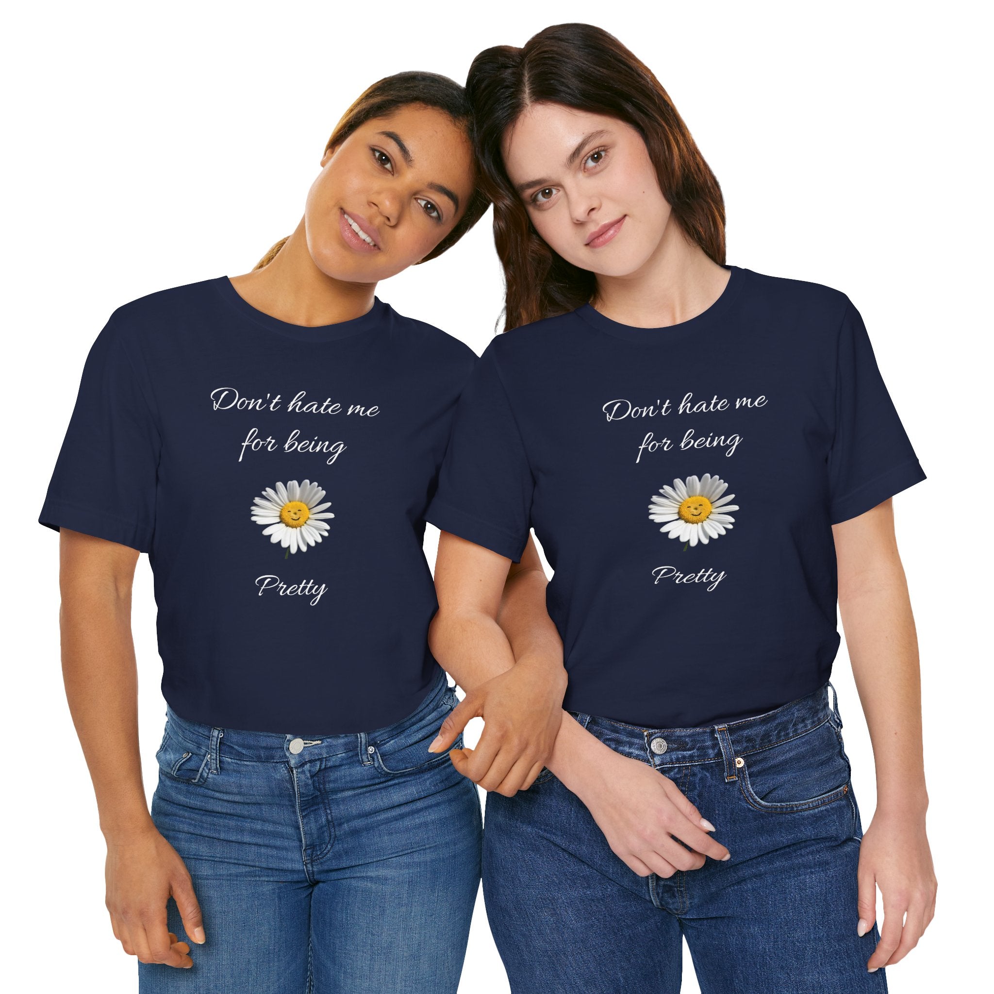 Cute Women's Shirt,Sunny Daisy Jersey Tee,Great gift for Teens,Birthday Gift,Casual Wear for Woman-Don't hate me for being pretty-