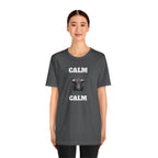 Funny Unisex Tee, Sarcastic T Shirt, Holiday Gift, Casual Wear, Joke Clothing, Birthday Gift. 'Calm... Calm'