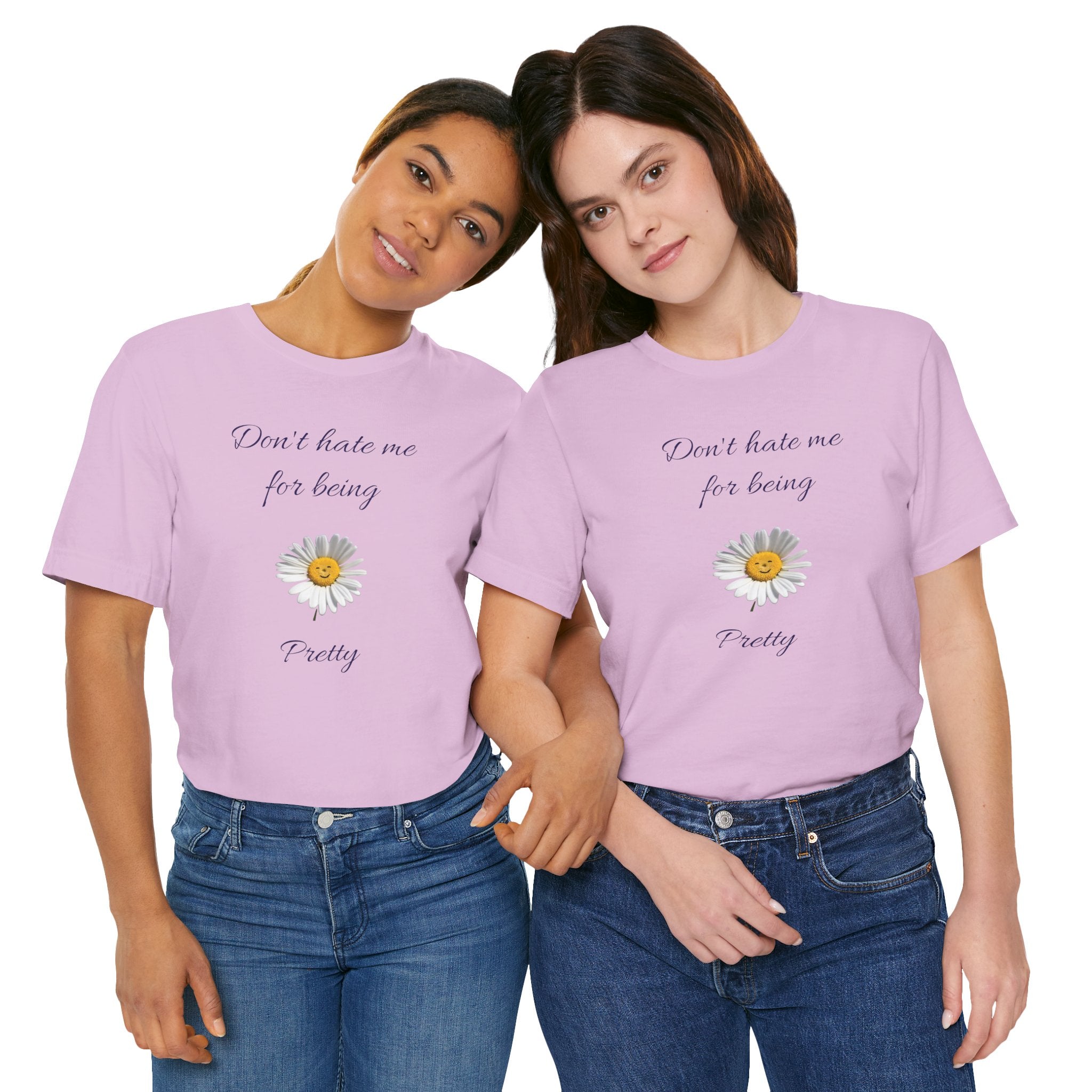Cute Women's Shirt,Sunny Daisy Jersey Tee,Great gift for Teens,Birthday Gift,Casual Wear for Woman-Don't hate me for being pretty-