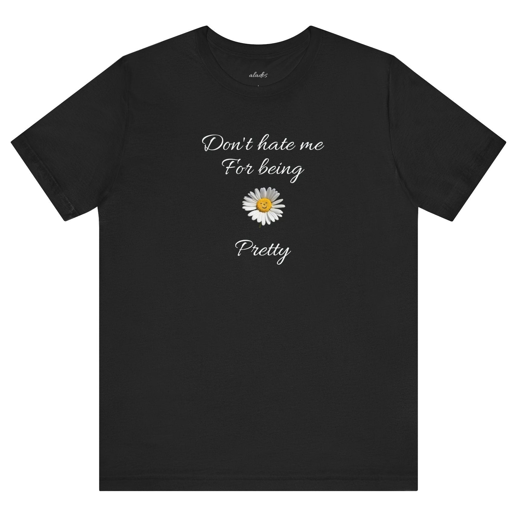 Alados-Cute Design Tee,Daisy Heart Chest Tee,Minimal Floral Graphic T‑Shirt,Birthday Gift for Women. 'Don't hate me for being pretty'