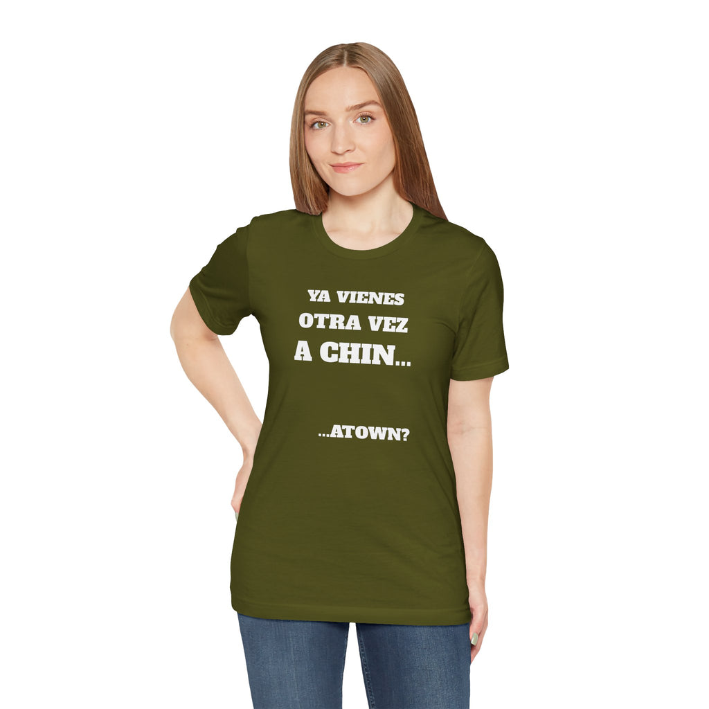 Mexican Humor T shirt - Fun Statement Shirt, Casual Wear, Gift for Friends, Unique Graphic Tee, Birthday Present, 'Ya vienes otra vez a chin...'
