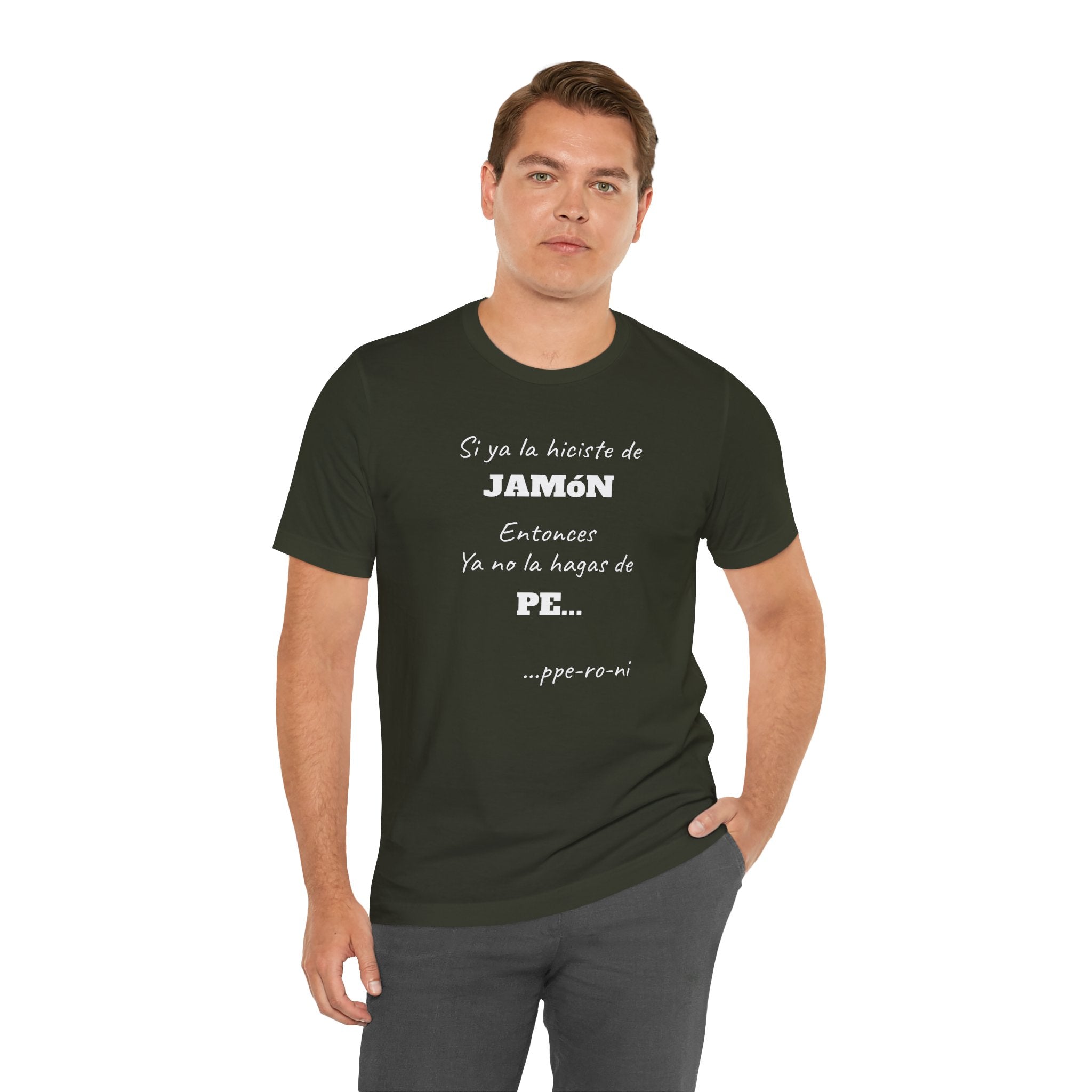 Funny Unisex T-shirt,Mexican Humor Shirt, Casual Fashion Tee,Gift for Birthdays,Summer Style Tee, Graphic Tee.'Si ya la Hiciste de Jamón...