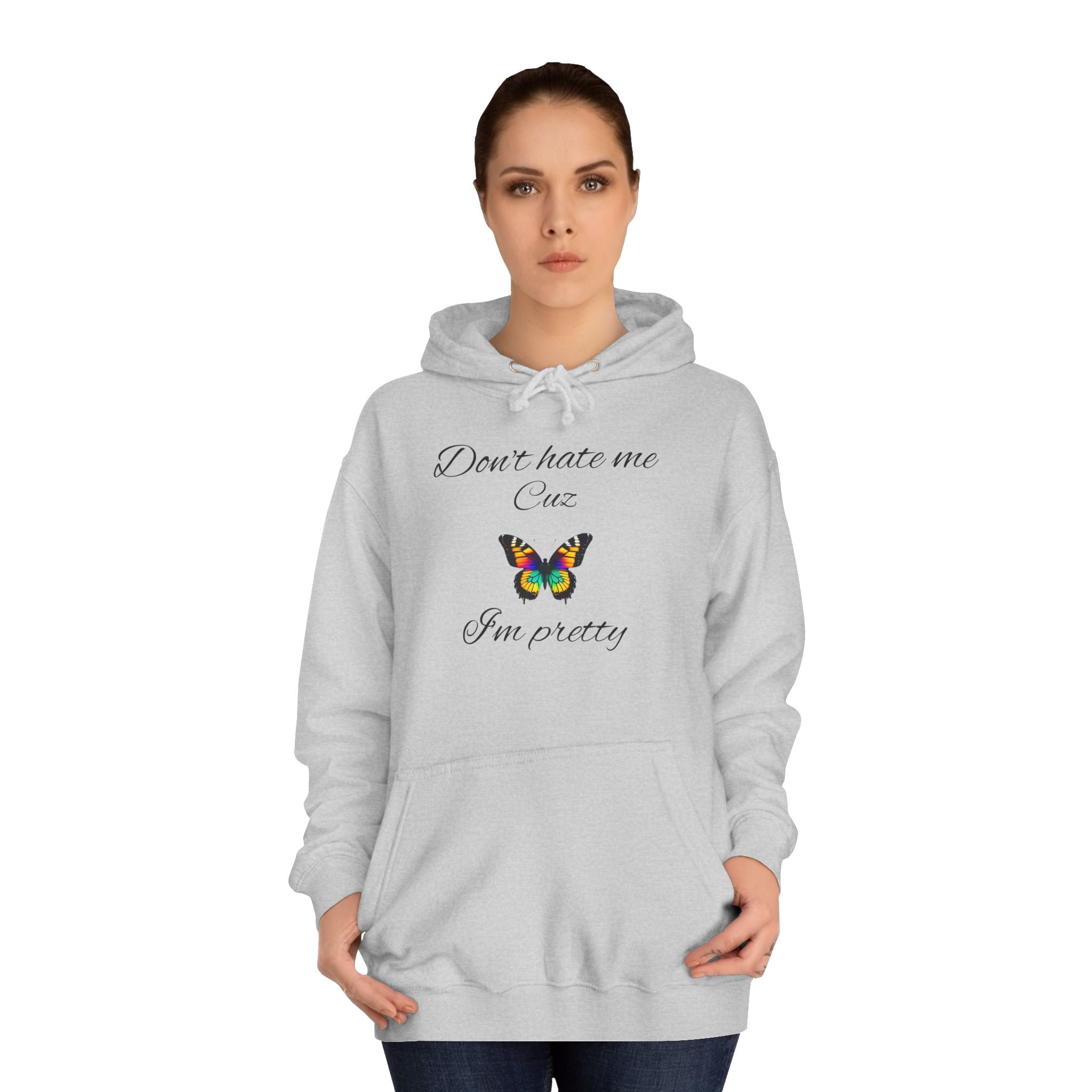 Unisex College Hoodie,Great Gift for Women,Cute Hoodie for Teens,Birthday Gift. 'Don hate me cuz I'm pretty'