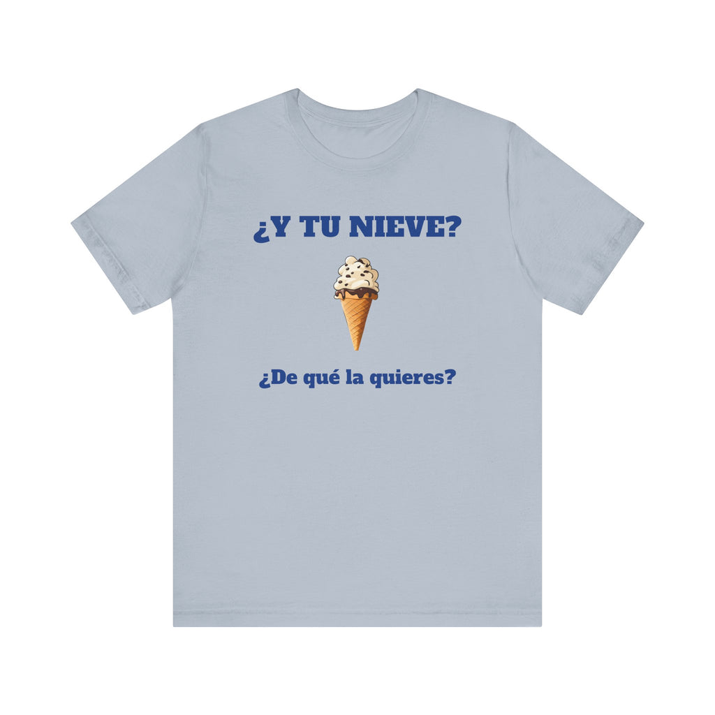 Funny Women's Tee, Sarcastic Graphic Shirt, Humorous Cotton Top, Best Holiday Gift,Mexican Humor Shirt. '¿Y tu nieve...?