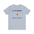 Funny Women's Tee, Sarcastic Graphic Shirt, Humorous Cotton Top, Best Holiday Gift,Mexican Humor Shirt. '¿Y tu nieve...?