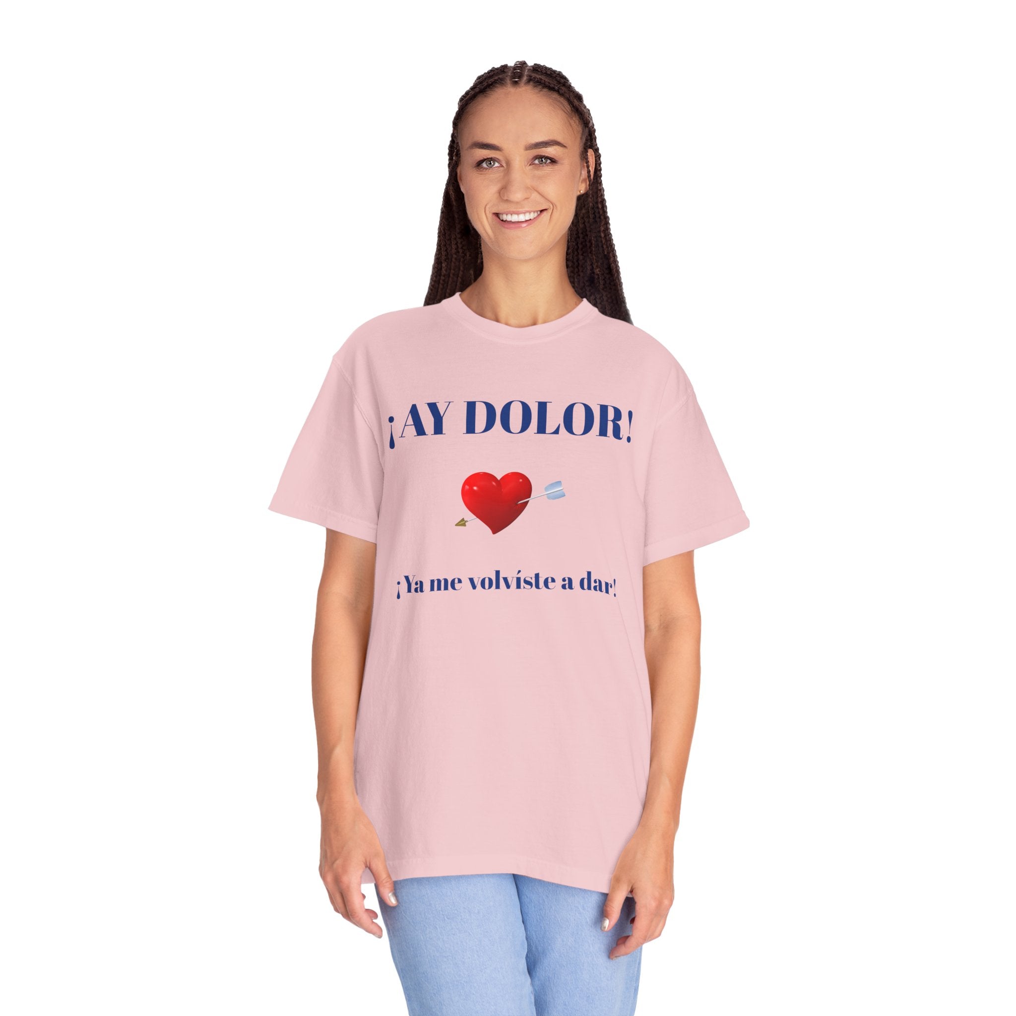 Funny Mexican Tee for Women — Garment-Dyed T-Shirt,Mexican Sayings Tee.'Ay Dolor...'