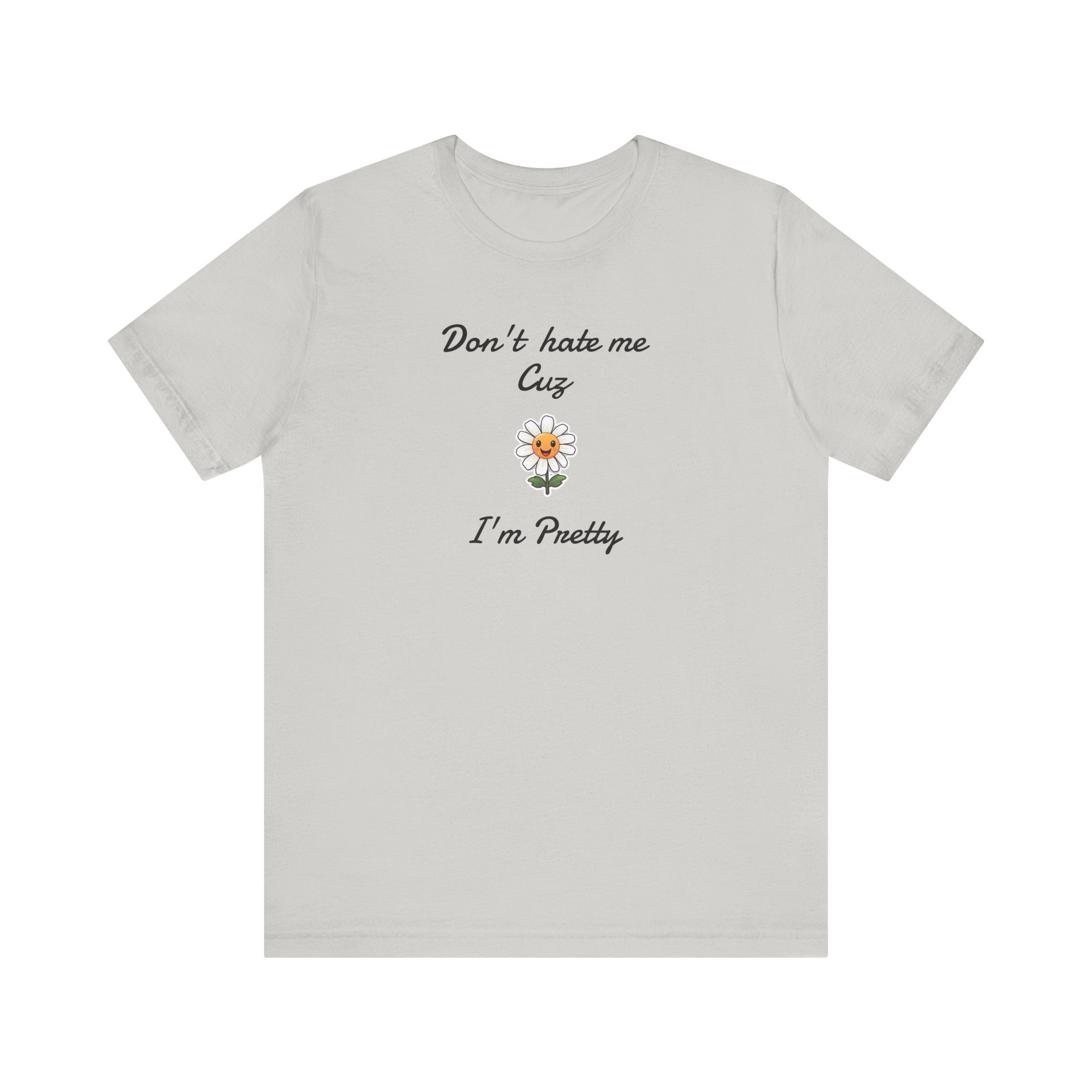 Great Shirt for Girls. Funny Shirt for Women.,Birthday Gift,Girlfriend Gift. 'Don't hate me cuz I'm Pretty'