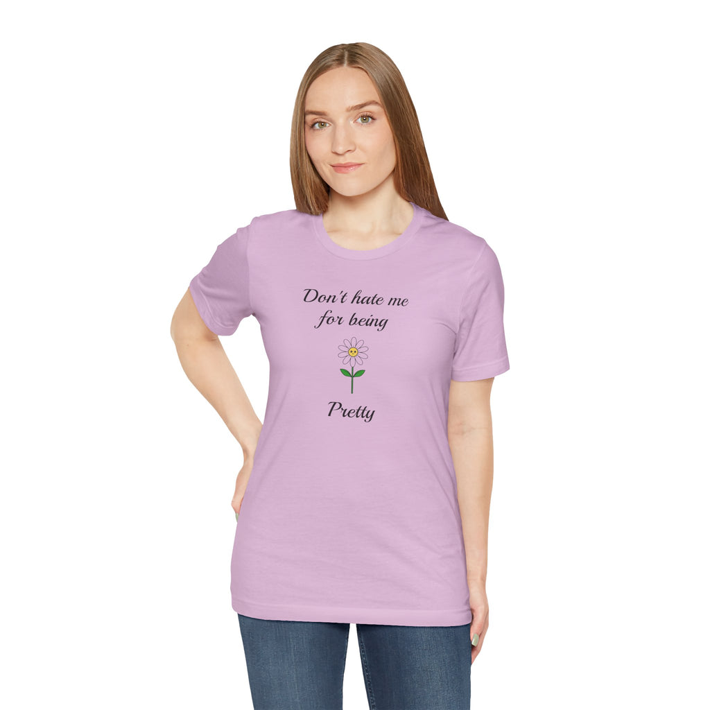 Best Gift for Teens,Cute Women's Tee,Casual Wear for Girls,Cool Present for Girlfriend. 'Don't Hate Me For Being Pretty'