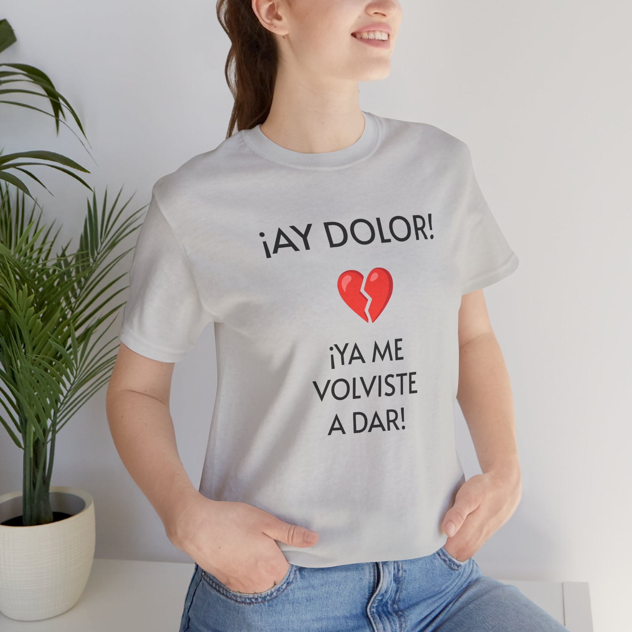 Cute Gift for Teens,Funny Mexican Tee with Heartbreak Design, Casual Wear for Women, Heartbreak Theme, Great gift for Teens.'¡AY DOLOR,!'