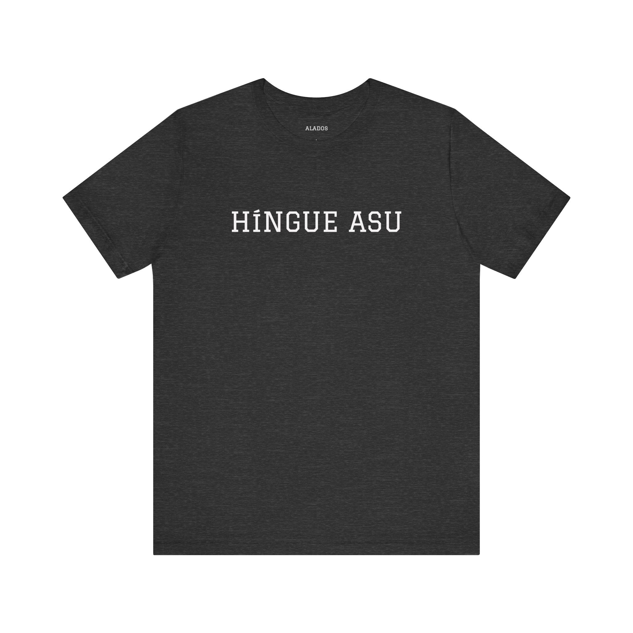 Funny Mexican Humor Tee,Retro Style T shirt, Unisex Jersey Short Sleeve,Latino T shirt. 'HINGUE ASU'