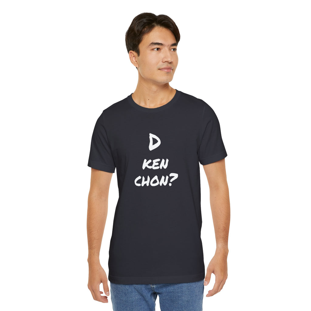 Funny Unisex T-shirt, Mexican Humor Tee, Gift for Her or Him, Birthday and Holidays.[D KEN CHON?]