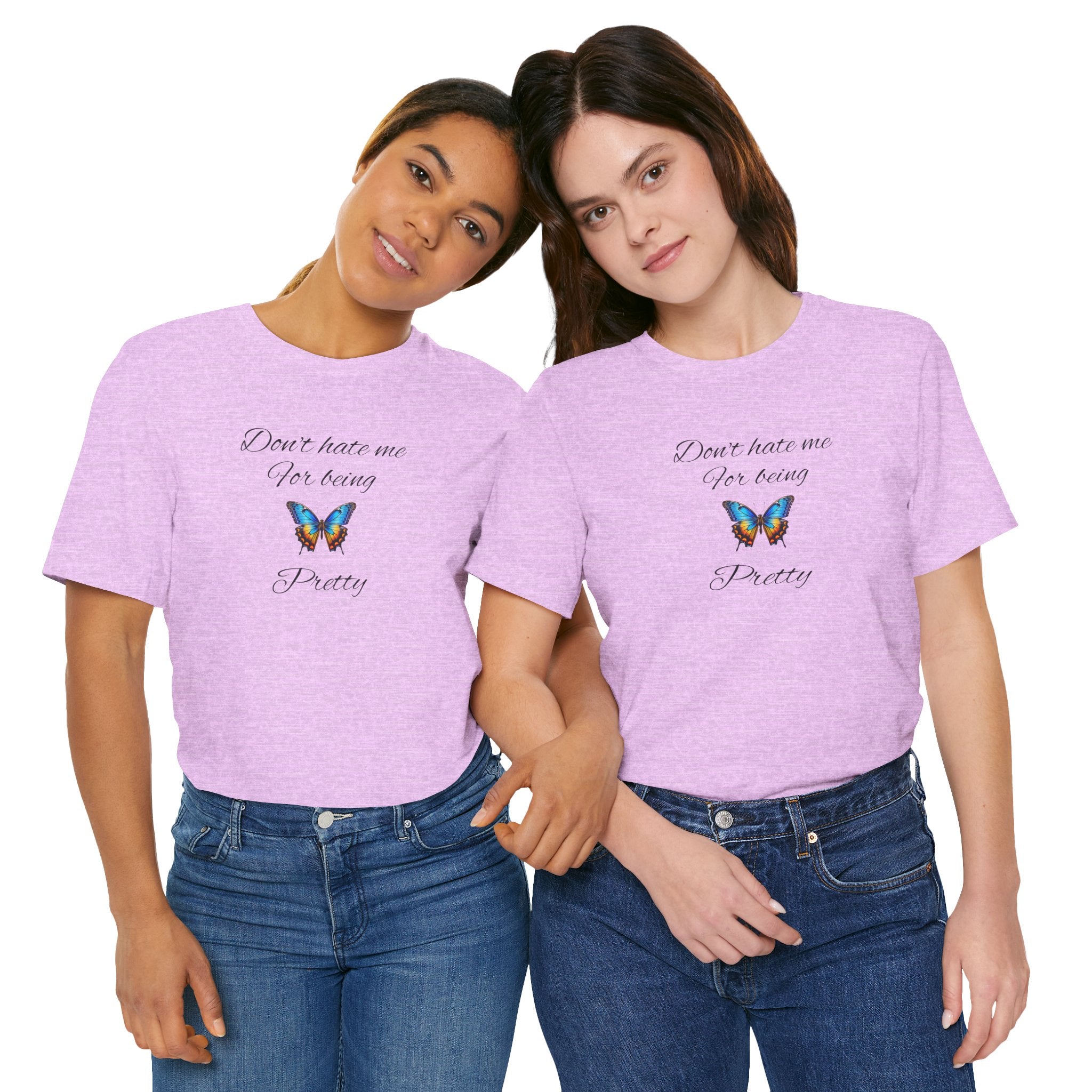 Pretty Butterfly Tee — "Don't Hate Me For Being Pretty" Feminine Graphic T-Shirt