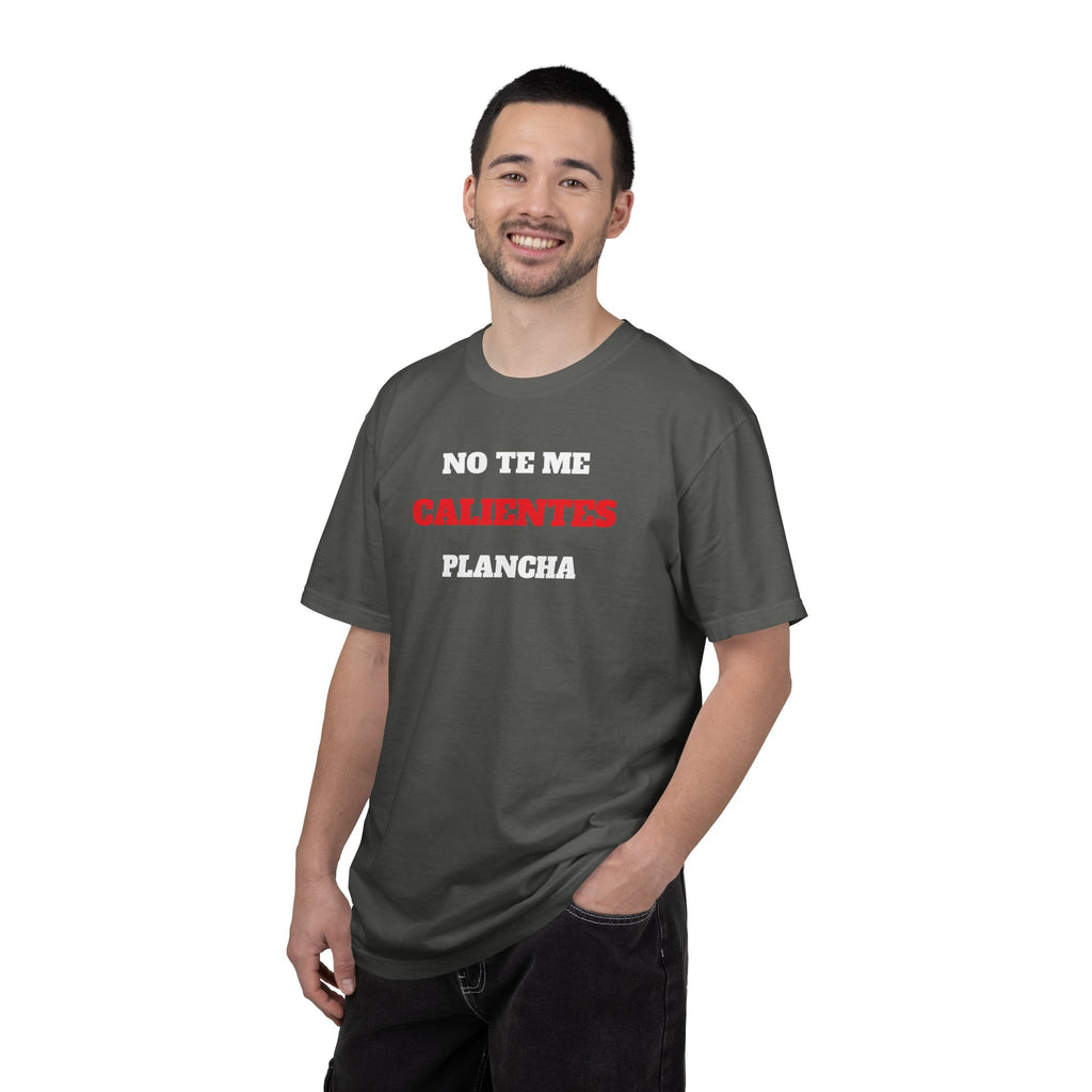 Funny Unisex T-shirt, Mexican Humorous Tee, Sarcastic Shirt, Casual T-shirt Neutral Gender.'No te me calientes Plancha'