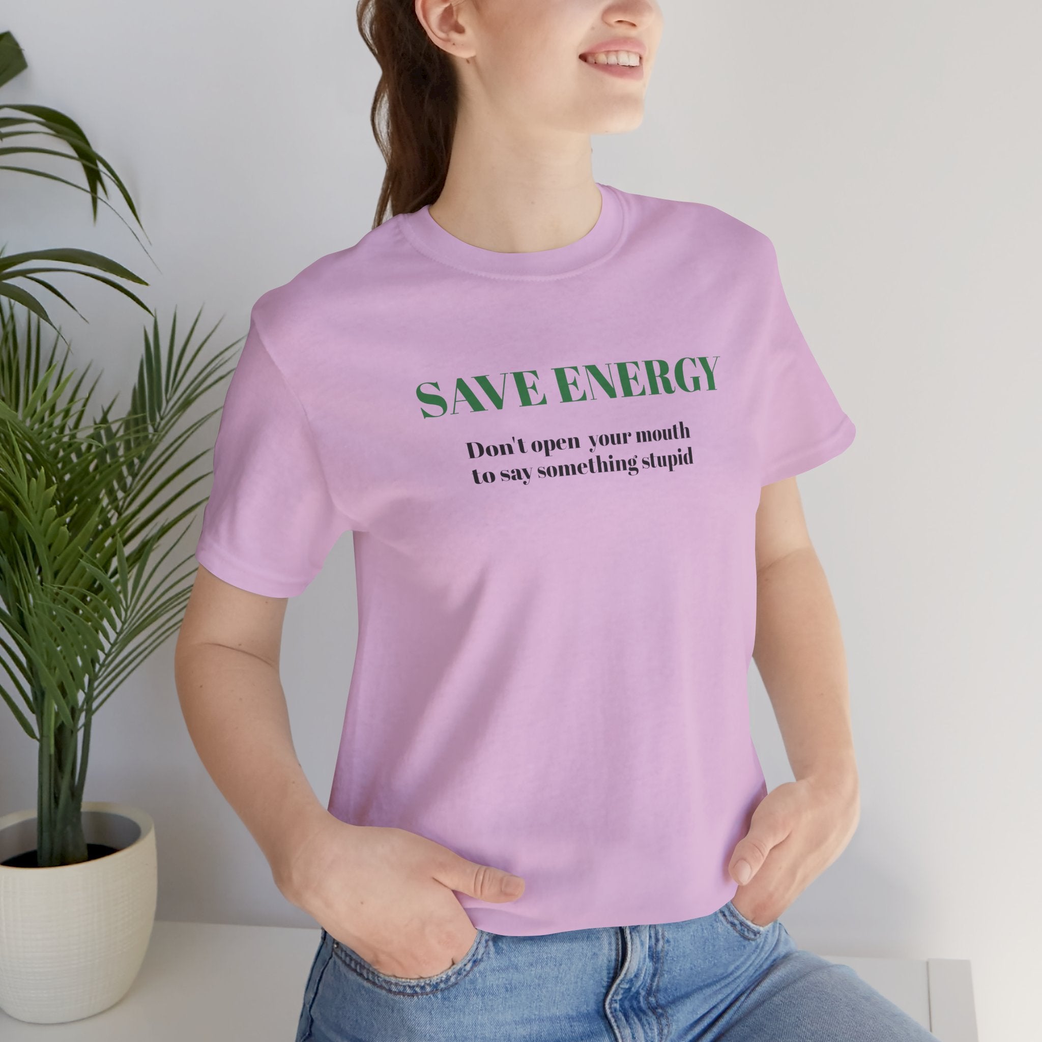 Bold Design Tee,Sarcastic T-shirt,Funny Unisex T-shirt,Casual Wear Tee.Comfort Style T shirt. 'SAVE ENERGY'