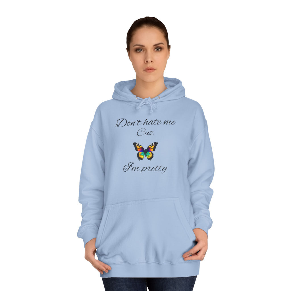 Unisex College Hoodie,Great Gift for Women,Cute Hoodie for Teens,Birthday Gift. 'Don hate me cuz I'm pretty'