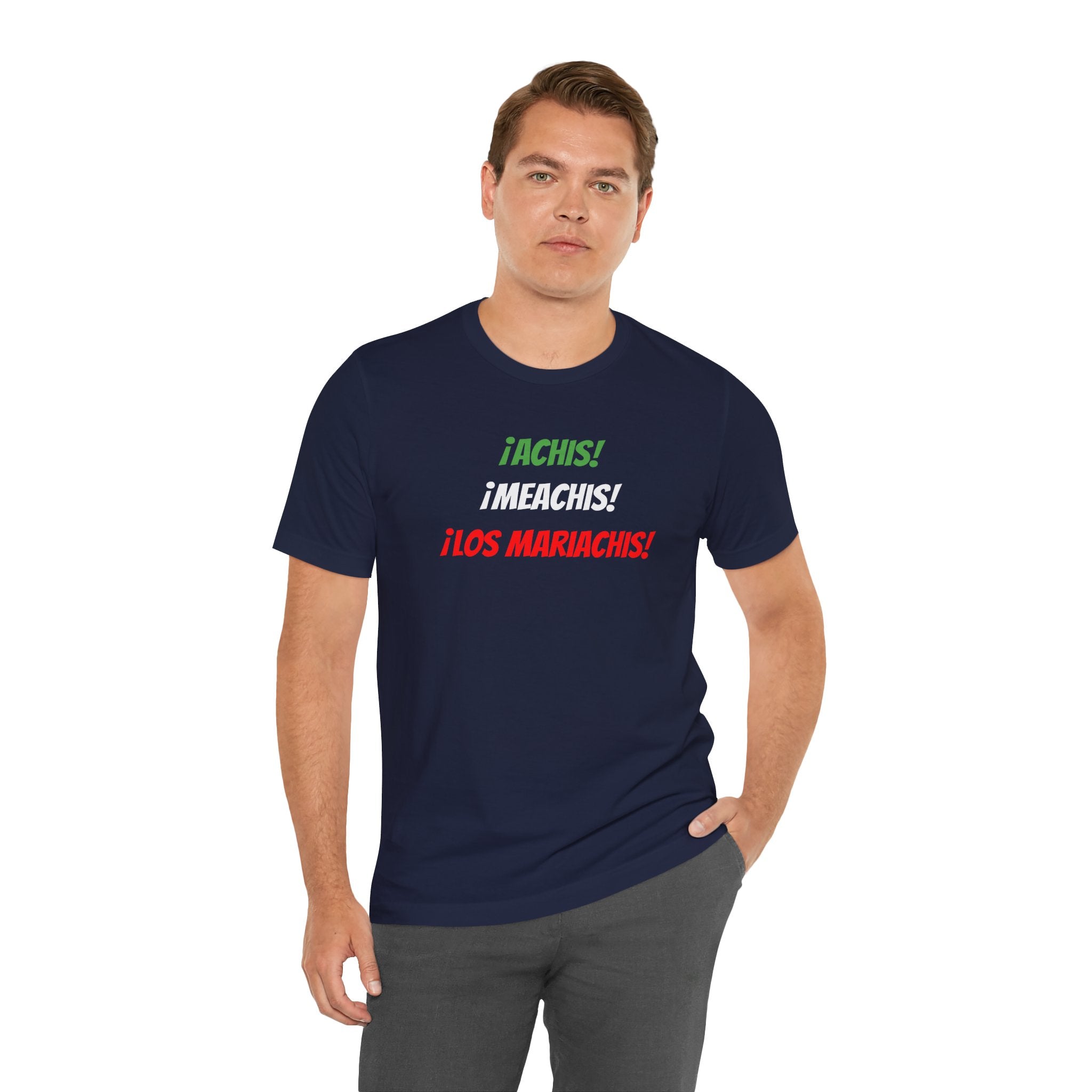 Funny Unisex T-shirt,Mexican Humor Tee,Latin Style T-shirt,Mexican Sayings Shirt. 'Achis,Meachis,Los Mariachis'
