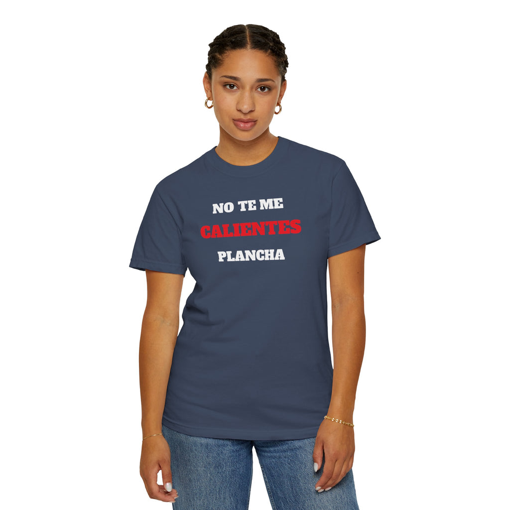 Funny Unisex T-shirt, Mexican Humorous Tee, Sarcastic Shirt, Casual T-shirt Neutral Gender.'No te me calientes Plancha'