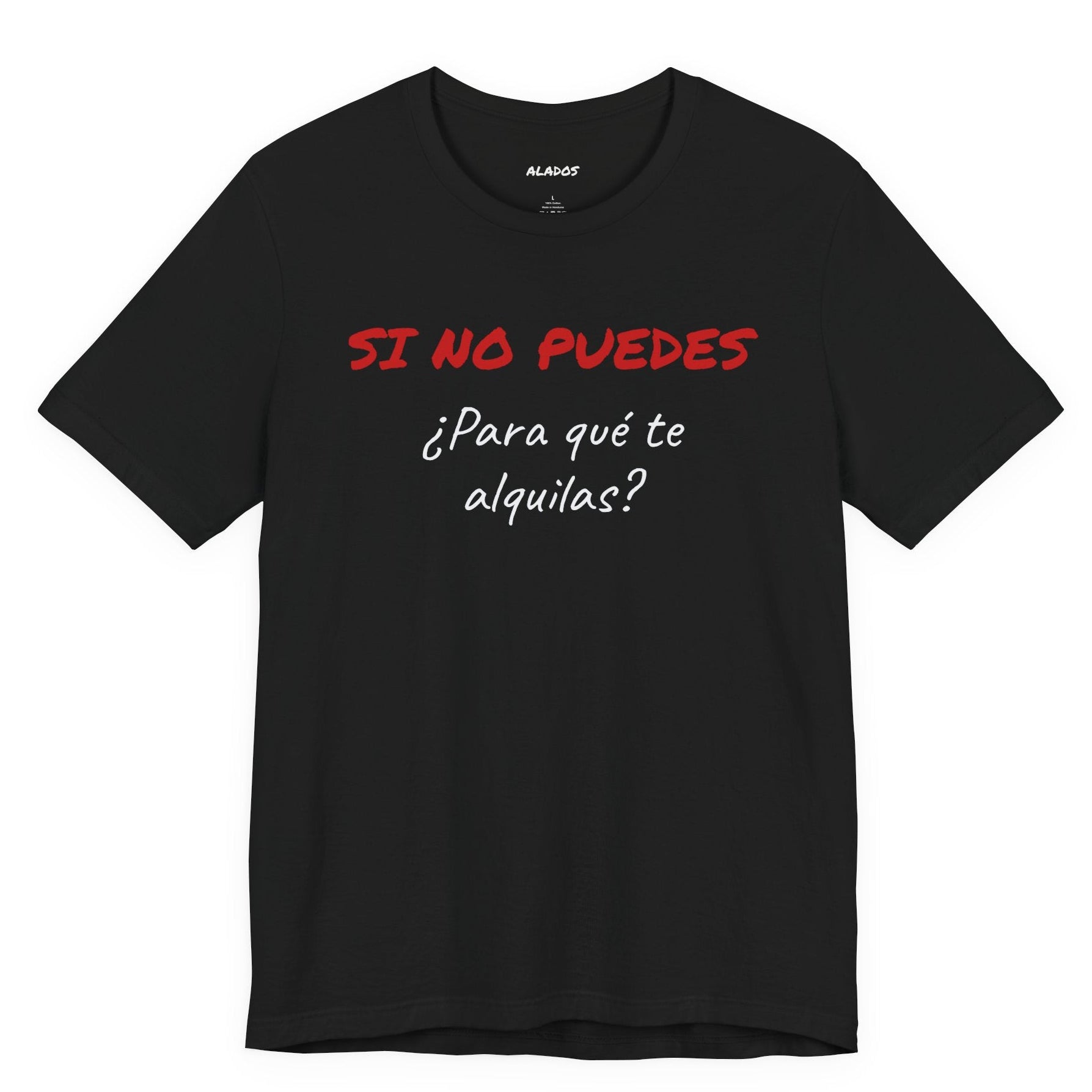 Sarcastic Unisex Jersey Tee - 'Si No Puedes, ¿Para Qué Te Alquilas?'-Mexican Humor T shit.