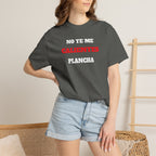 Funny Unisex T-shirt, Mexican Humorous Tee, Sarcastic Shirt, Casual T-shirt Neutral Gender.'No te me calientes Plancha'