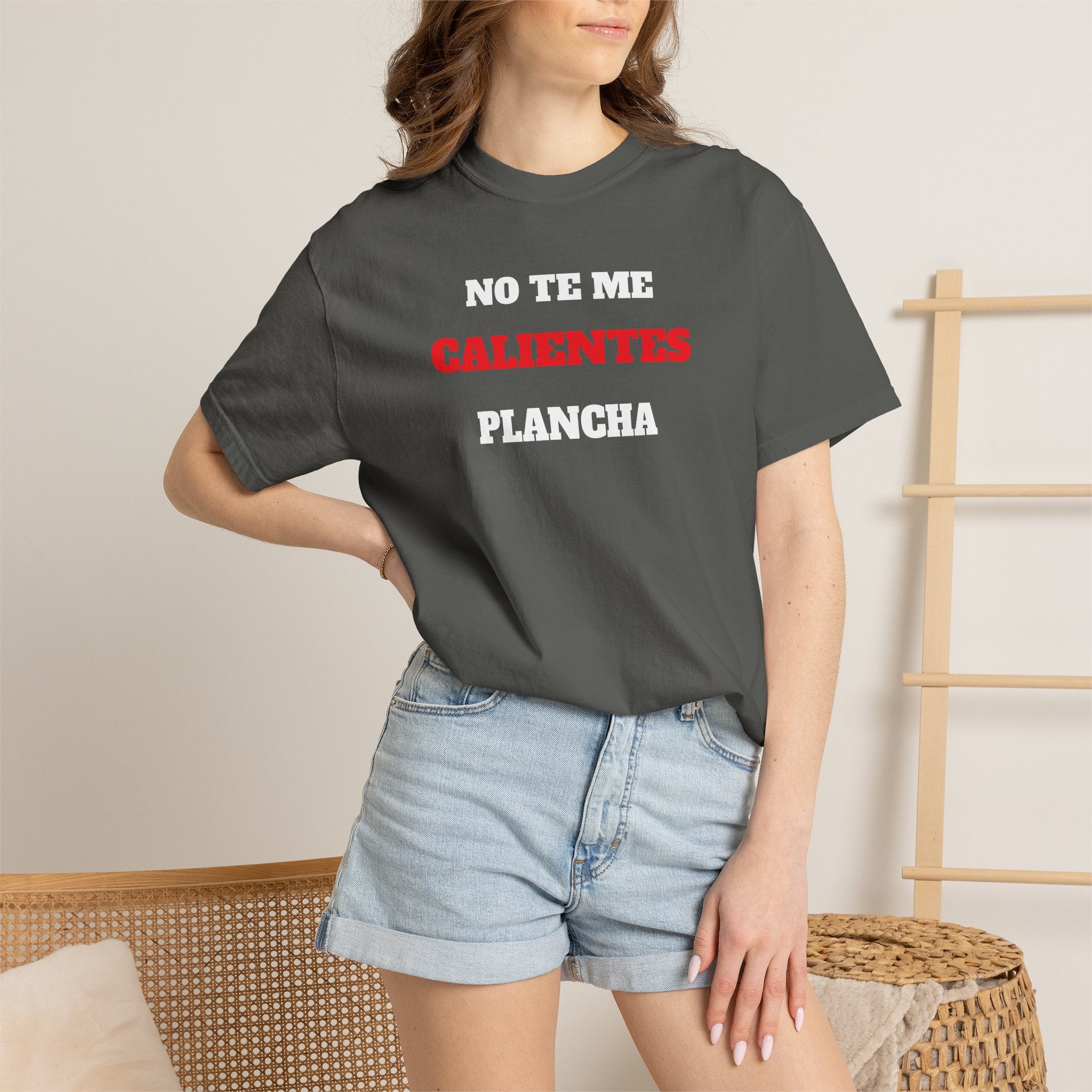 Funny Unisex T-shirt, Mexican Humorous Tee, Sarcastic Shirt, Casual T-shirt Neutral Gender.'No te me calientes Plancha'