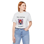 Bold Design Tee,Casual Wear for Women,Unique Graphic Tee,Gift for Teens.- "That's Who I Am, So What?" -