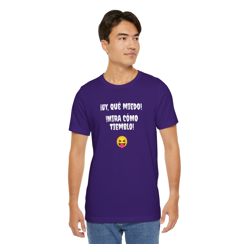 Funny Mexican T-Shirt,Neutral Gender, Latino Style Shirt,Sarcastic T-shirt.'Uy, que miedo! ¡Mira como tiemblo!'