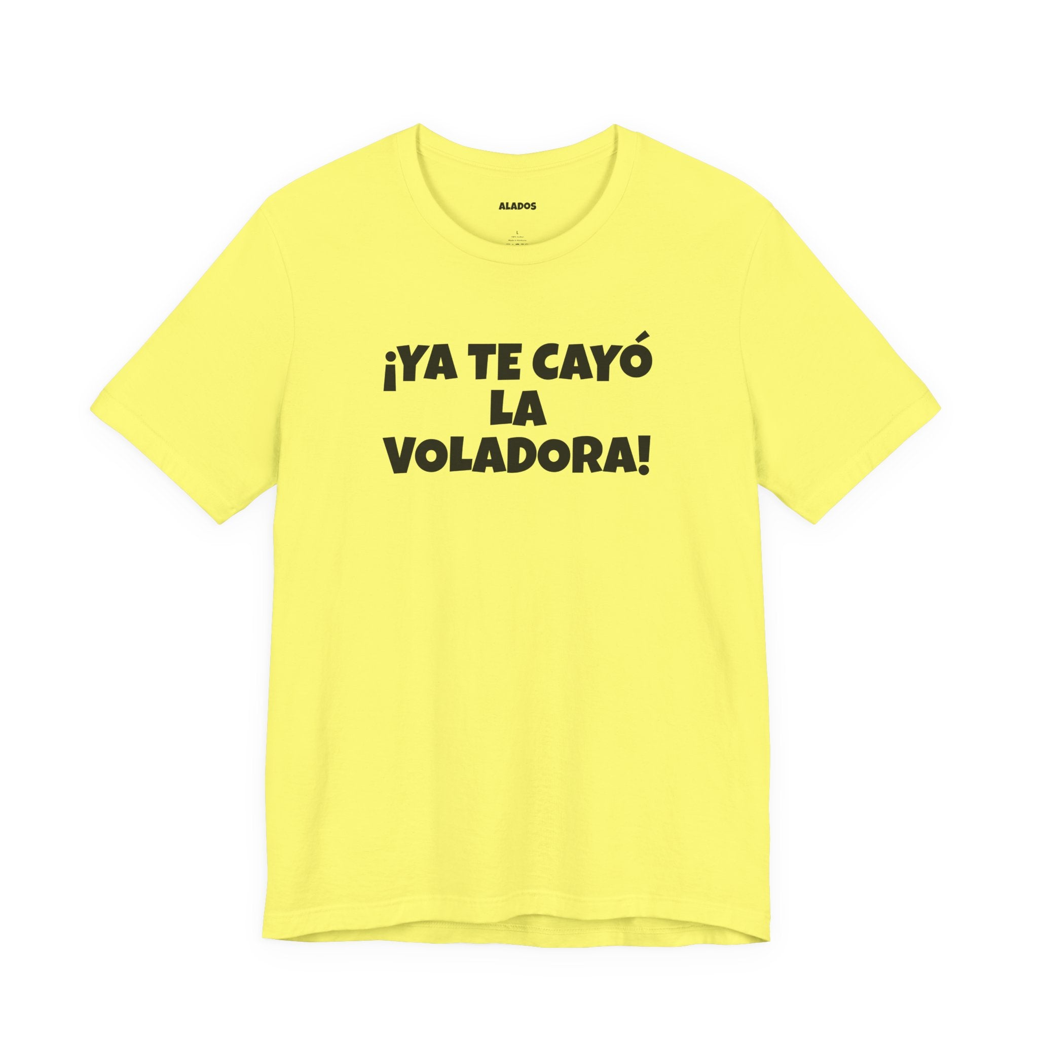 Funny Unisex T-shirt,Mexican Humor Tee, Latin Style T shirt,Summer Outing T-Shirt, Vacation Wear, Fun Gift for Friends.'Ya te cayó la voladora!'