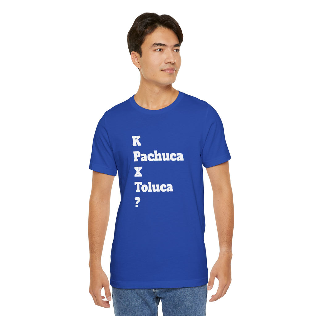 Funny Unisex T Shirt,Mexican Humor Shirt, Best Gift for Friends, Hispanic Jokes T shirt.K Pachuca X Toluca?