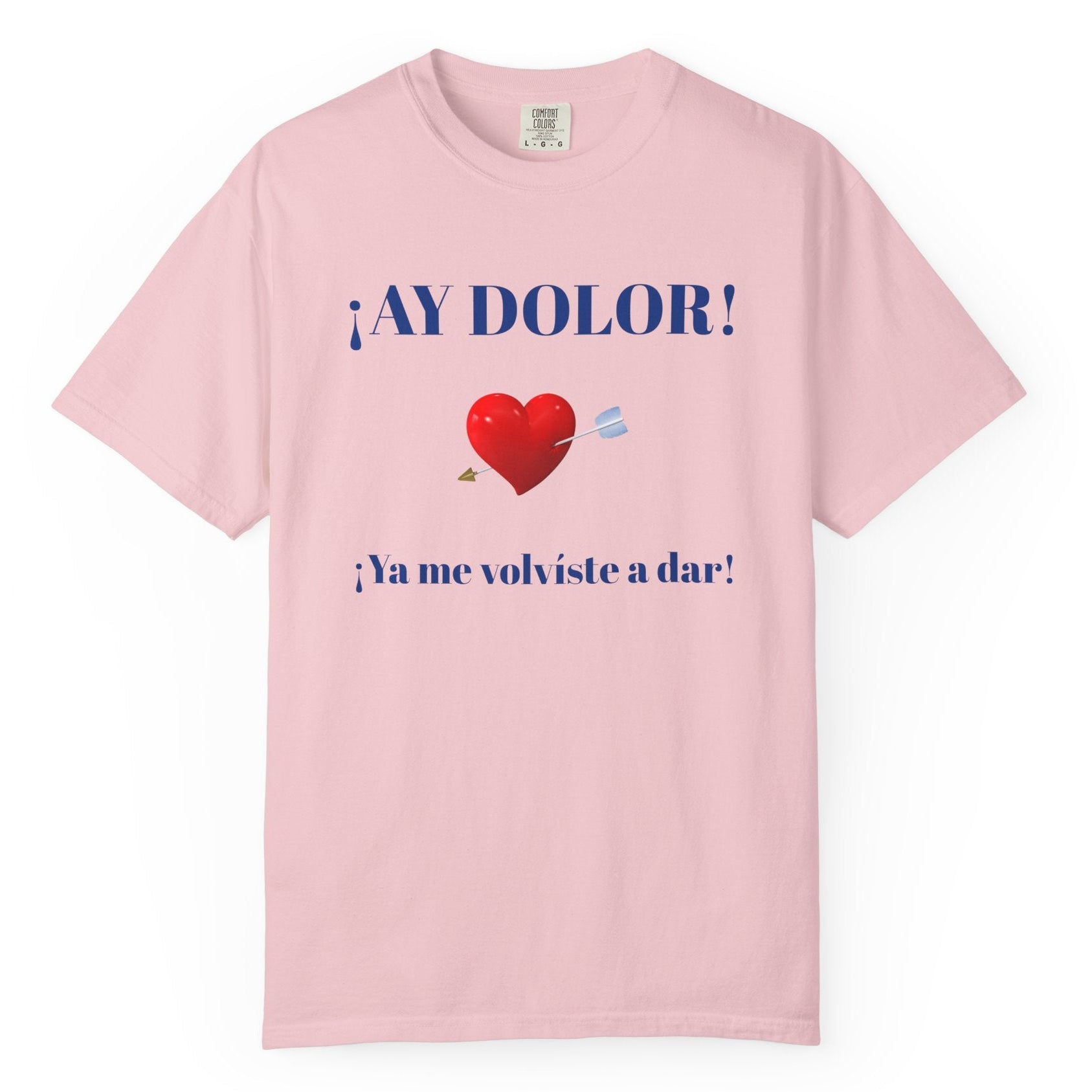 Funny Mexican Tee for Women — Garment-Dyed T-Shirt,Mexican Sayings Tee.'Ay Dolor...'