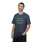 Save Energy. Funny T-Shirt Neutral Gender, Sarcastic T shirt.