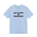 Funny Unisex T-shirt,Mexican Humor Tee, Latin Style T shirt,Summer Outing T-Shirt, Vacation Wear, Fun Gift for Friends.'Ya te cayó la voladora!'