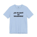 Funny Unisex T-shirt,Mexican Humor Tee, Latin Style T shirt,Summer Outing T-Shirt, Vacation Wear, Fun Gift for Friends.'Ya te cayó la voladora!'