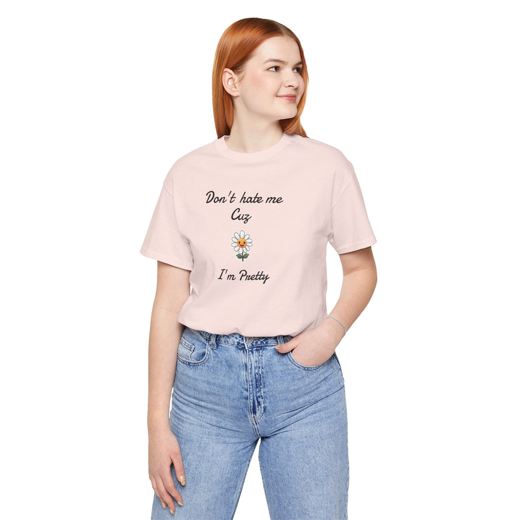 Great Shirt for Girls. Funny Shirt for Women.,Birthday Gift,Girlfriend Gift. 'Don't hate me cuz I'm Pretty'
