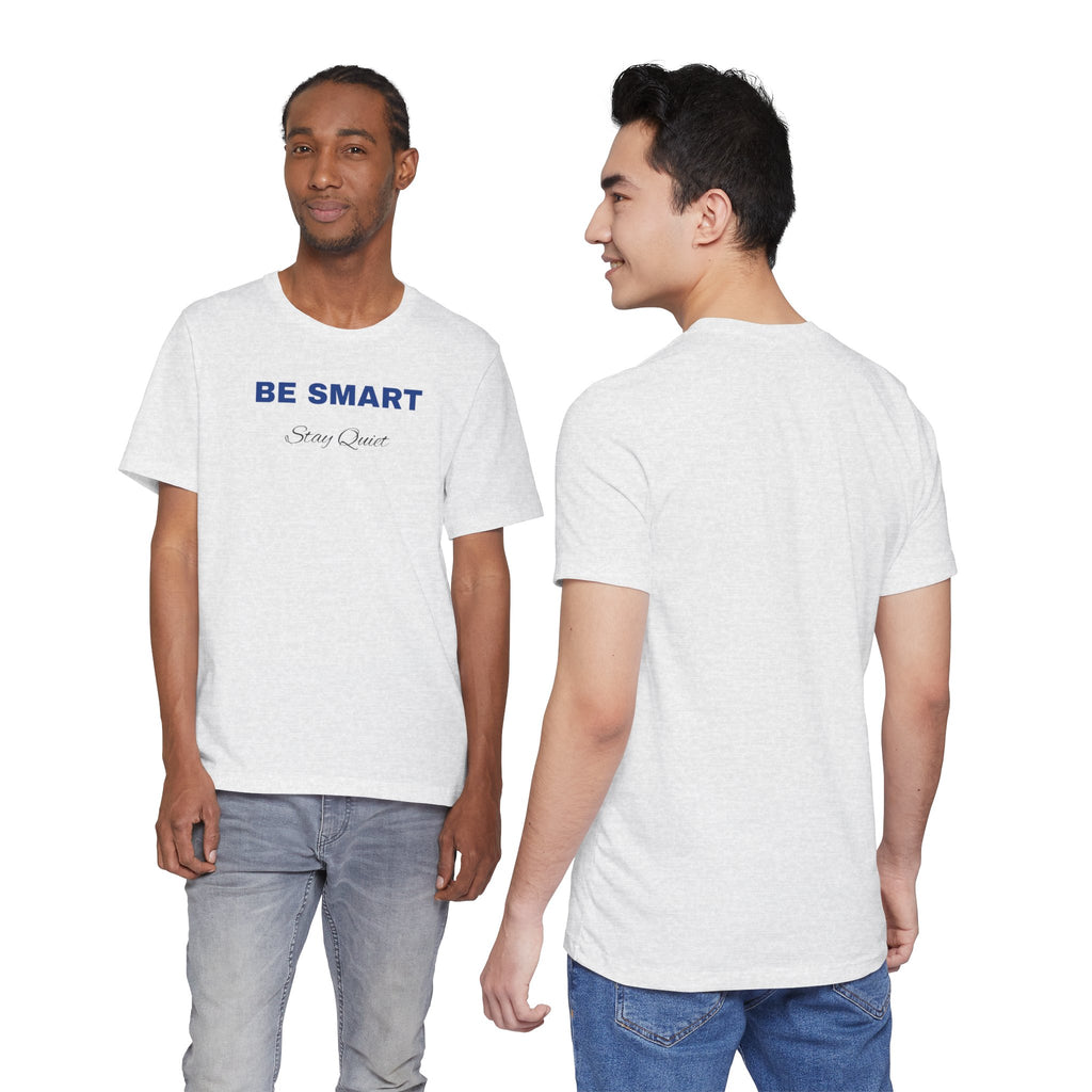 Humorous Graphic T-Shirt for Everyday Wear,Funny Unisex Tee,Sarcastic Shirt. 'Be Smart Stay Quiet'